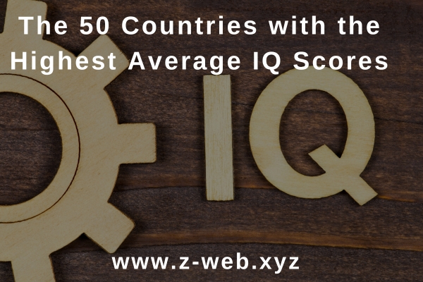The 50 Countries with the Highest Average IQ Scores